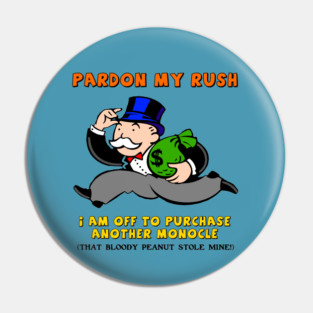 That Bloody Peanut Stole My Monocle! Pin