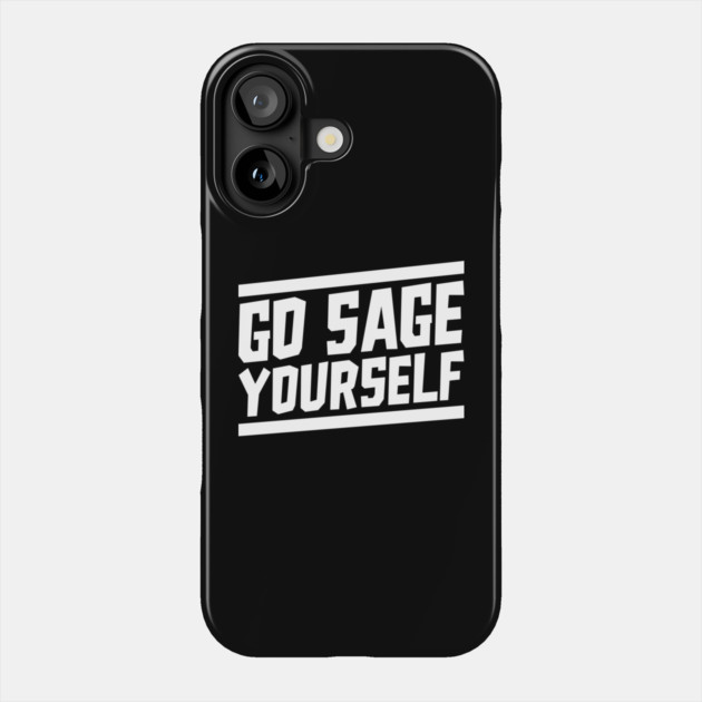 Go sage yourself - light text Phone Case by Yogi Bryan Shop