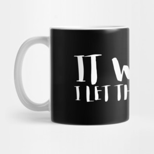 Sarcastic Funny It Was Me I Let The Dogs Out Mug