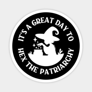 It's a Great Day to Hex The Patriarchy Cheeky Witch® Magnet