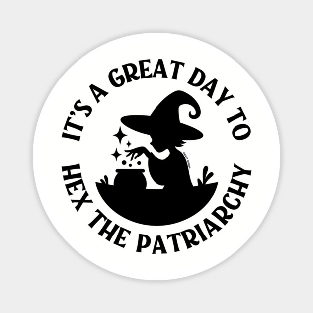 It's a Great Day to Hex The Patriarchy Cheeky Witch® Magnet by Cheeky Witch
