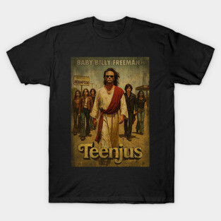 Baby Billy Freeman is Teenjus T-Shirt