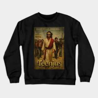 Baby Billy Freeman is Teenjus Crewneck Sweatshirt