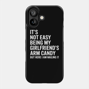 It'S Not Easy Being My Girlfriend'S Arm Candy Fathers Day Phone Case