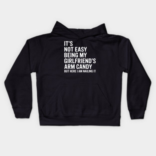 It'S Not Easy Being My Girlfriend'S Arm Candy Fathers Day Kids Hoodie