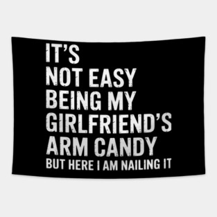 It'S Not Easy Being My Girlfriend'S Arm Candy Fathers Day Tapestry
