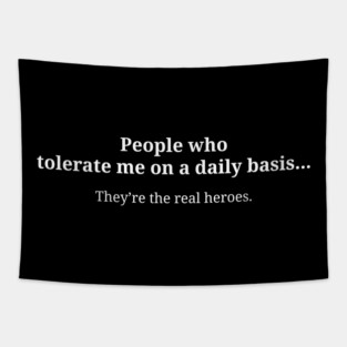 People Who Tolerate Me On A Daily Basis Sarcastic Tapestry