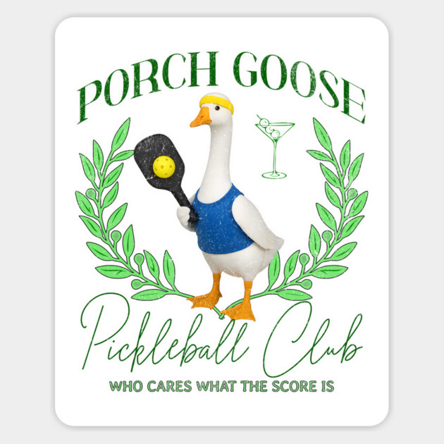 Porch Goose Pickleball Club, Who Cares What The Score Is Magnet by Luxinda