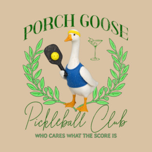 Porch Goose Pickleball Club, Who Cares What The Score Is T-Shirt