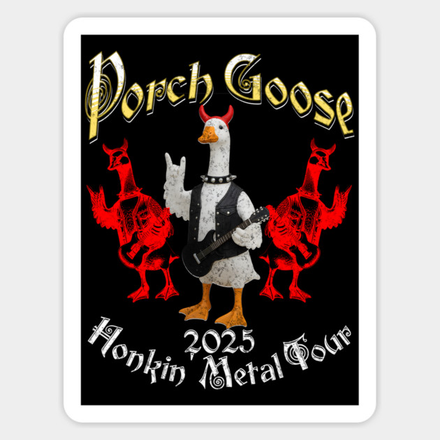 Porch Goose Honkin' Tour 2025, funny heavy rock goose Magnet by Luxinda