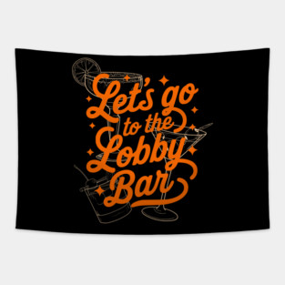Let's go to the Lobby Bar Drinking Hotel Theme Park Design Tapestry