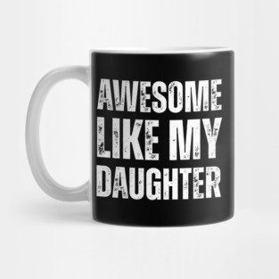 Awesome-Like-My-Daughter Mug