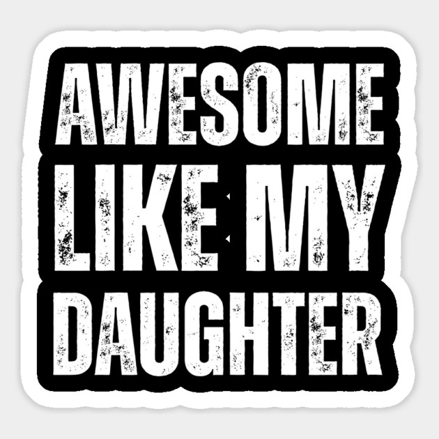 Awesome-Like-My-Daughter Magnet by Creatifly Graphic Tees