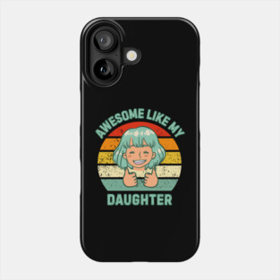 Awesome-Like-My-Daughter Phone Case
