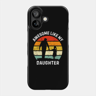 Awesome-Like-My-Daughter Phone Case