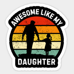 Awesome-Like-My-Daughter Sticker