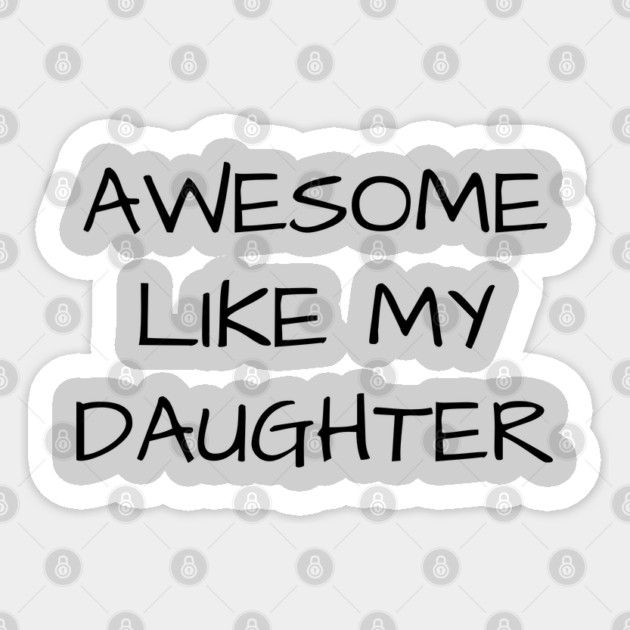 Awesome-Like-My-Daughter Sticker by Creatifly Graphic Tees