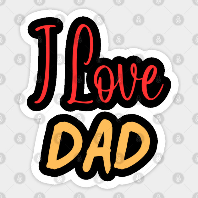I-Love-Dad Sticker by Creatifly Graphic Tees