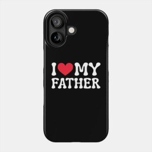 I-Love-My-Father Phone Case