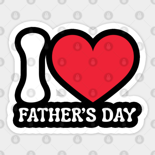 I-Love-Father's-Day Sticker by Creatifly Graphic Tees