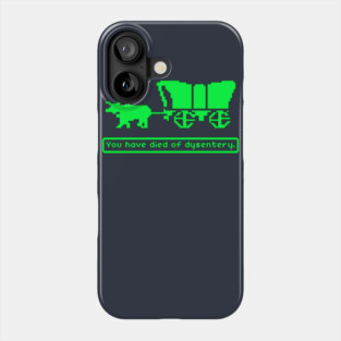 You Have Died of Dysentery Phone Case