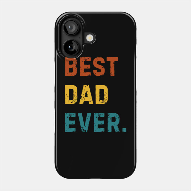 Best-Dad-Ever Phone Case by Creatifly Graphic Tees
