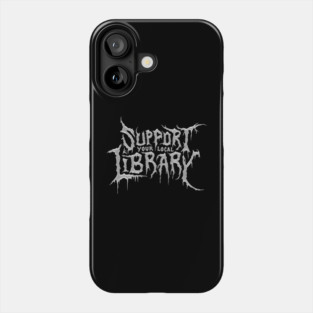 Support Your Local Library Phone Case