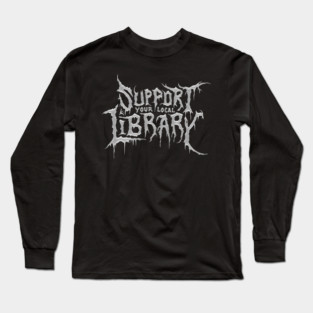 Support Your Local Library Long Sleeve T-Shirt