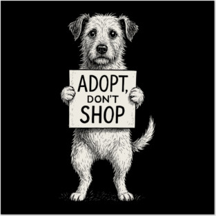 ADOPT, DON’T SHOP Posters and Art