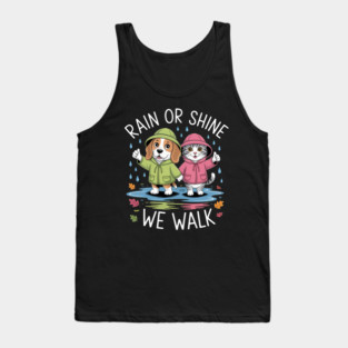 Rain Or Shine We Walk With Dog And Cat In Coats Tank Top