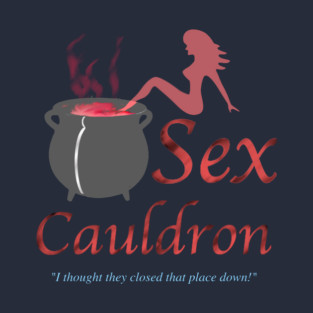 Sex Cauldron T-Shirt