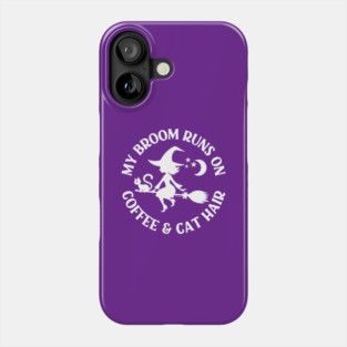My Broom Runs On Coffee and Cat Hair Cheeky Witch® Phone Case