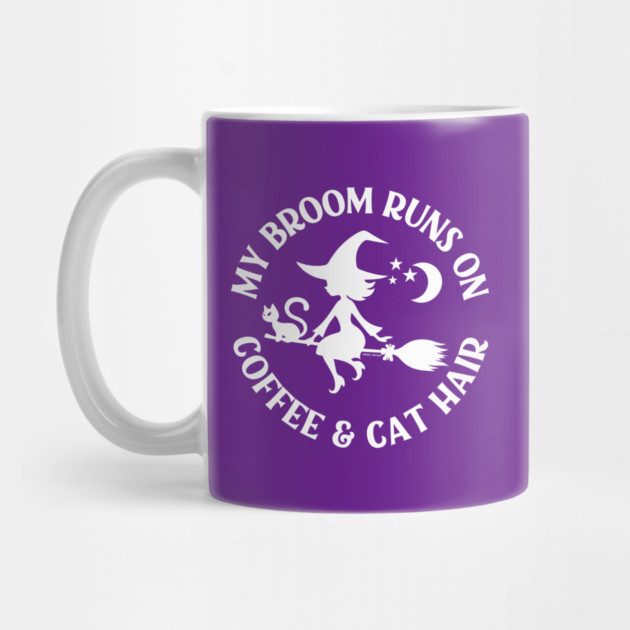 My Broom Runs On Coffee and Cat Hair Cheeky Witch® by Cheeky Witch