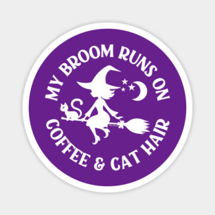 My Broom Runs On Coffee and Cat Hair Cheeky Witch® Magnet