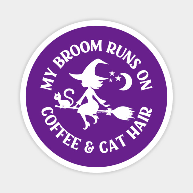 My Broom Runs On Coffee and Cat Hair Cheeky Witch® Magnet by Cheeky Witch