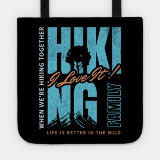 Hiking Family, I Love It t-shirt Tote