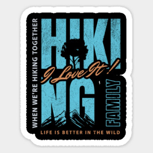 Hiking Family, I Love It t-shirt Sticker