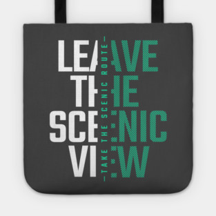 Take A Scenic Route, Leave A Scenic View Tote
