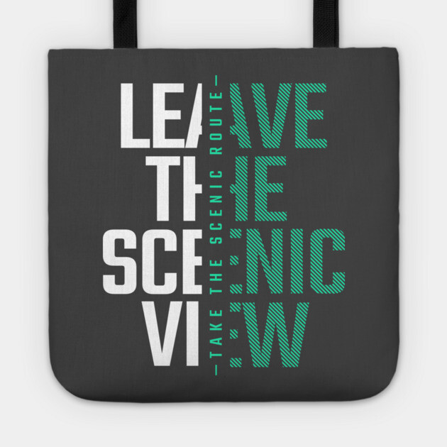 Take A Scenic Route, Leave A Scenic View Tote by Vinokurio