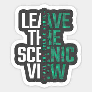 Take A Scenic Route, Leave A Scenic View Magnet
