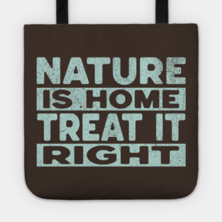 Nature Is Home - Treat It Right Tote