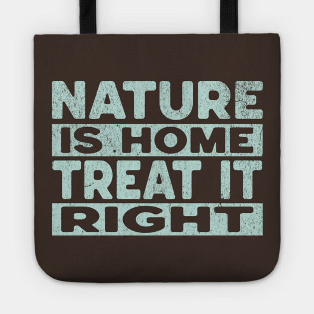 Nature Is Home - Treat It Right Tote by Vinokurio
