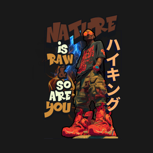 Nature Is Raw & So Are You! by Vinokurio