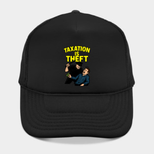 Taxation is theft FRONT DESIGN Hat