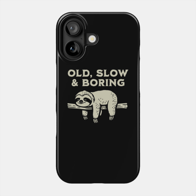 Old, Slow and Boring Phone Case by GoshWow®