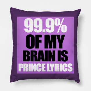 99.9% Of My Brain is Prince Lyrics Pillow