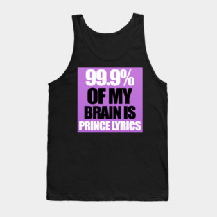 99.9% Of My Brain is Prince Lyrics Tank Top