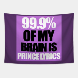 99.9% Of My Brain is Prince Lyrics Tapestry