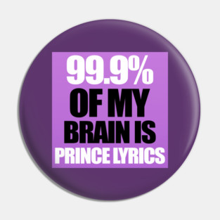 99.9% Of My Brain is Prince Lyrics Pin