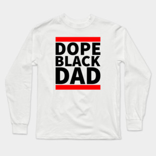 Dope Black Dad Long Sleeve T-Shirt